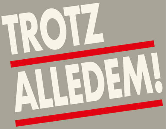 Trotz allem - weißer Text auf grauem Grund