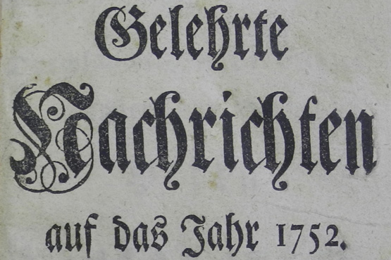 Gelehrte Nachrichten auf das Jahr 1752, Verlag: Joh[ann] Andr[eas] Berger und Jac[ob] Boedner Rostock und Wismar.